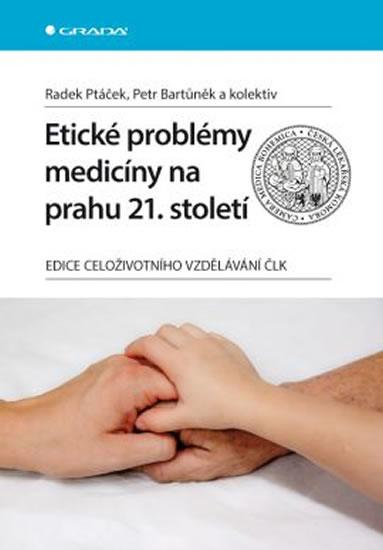 Kniha: Etické problémy medicíny na prahu 21. století - Ptáček, Bartůněk Petr, Radek