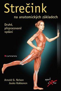 Kniha: Strečink na anatomických základech - 2.vydání - Arnold G. Nelson; Jouko Kokkonen