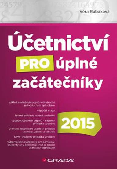 Kniha: Účetnictví pro úplné začátečníky 2015 - Rubáková Věra