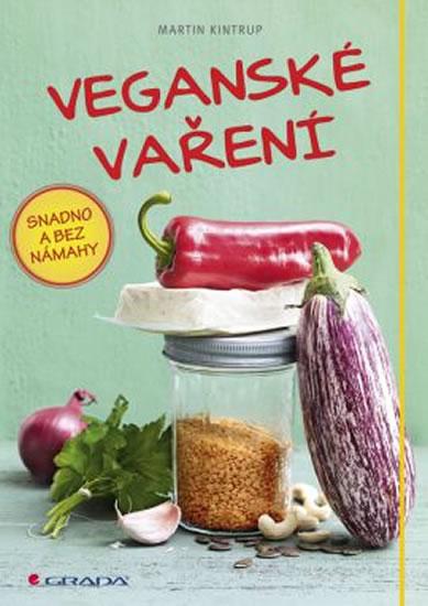 Kniha: Veganské vaření snadno a bez námahy - Kintrup Martin