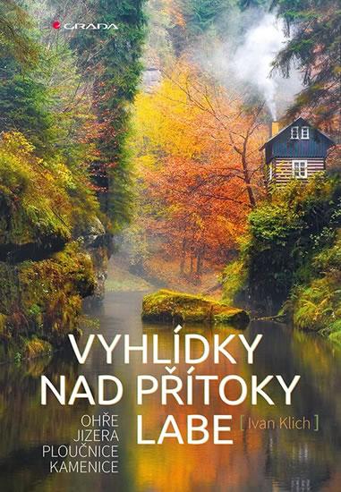 Kniha: Vyhlídky nad přítoky Labe - Ohře, Jizera, Ploučnice a Kamenice - Klich Ivan