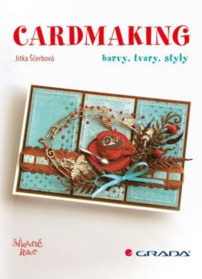 Kniha: Cardmaking - Barvy, tvary, styly - Ščerbová Jitka