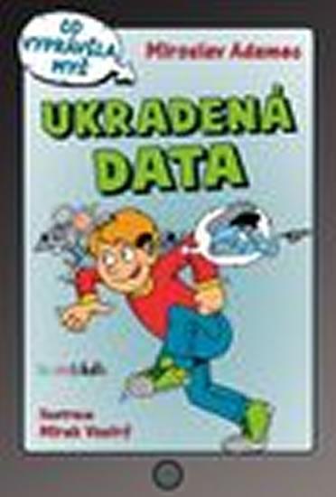 Kniha: Ukradená data - Co vyprávěla myš - Adamec Miroslav