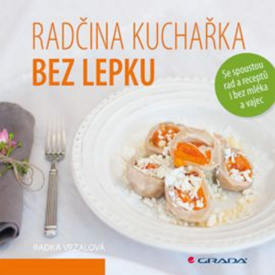 Kniha: Radčina kuchařka bez lepku - Se spoustou rad a receptů i bez mléka a vajec - Vrzalová Radka