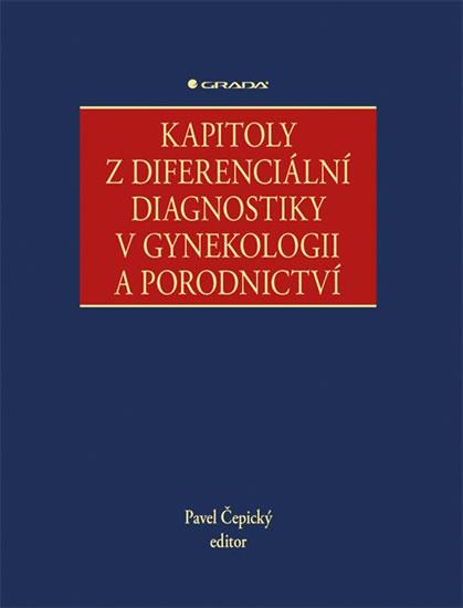 Kniha: Kapitoly z diferenciální diagnostiky v gynekologii a porodnictví - Čepický Pavel