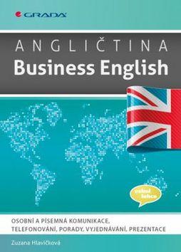 Kniha: Angličtina Business English - Osobní a písemná komunikace, telefonování, porady, vyjednávání, prezentace - Zuzana Hlavičková