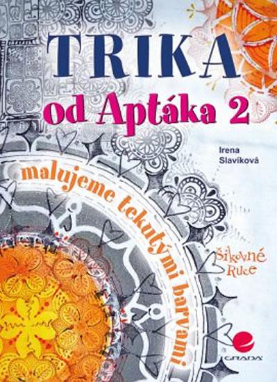 Kniha: Trika od Aptáka 2 - Malujeme tekutými barvami - Slavíková Irena