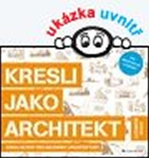 Kniha: Kresli jako architekt - Kniha aktivit pro milovníky architektury - Bowkett Steve