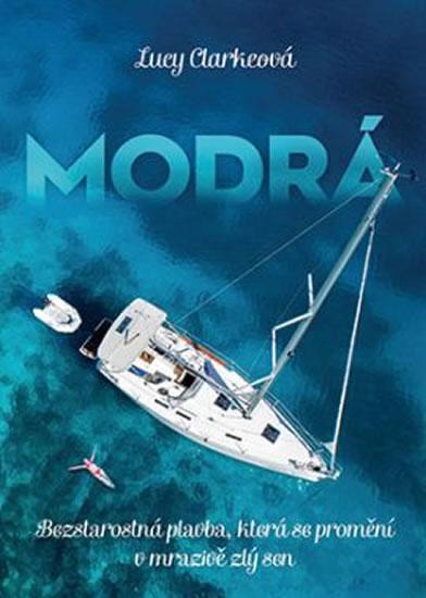 Kniha: Modrá - Bezstarostná plavba, která se promění v mrazivě zlý sen - Clarkeová Lucy