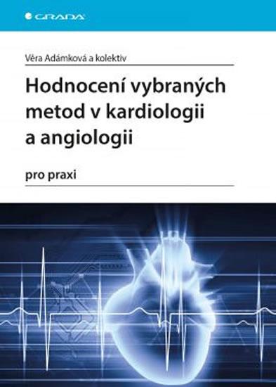 Kniha: Hodnocení vybraných metod v kardiologii a angiologii pro praxi - Adámková Věra a kolektiv