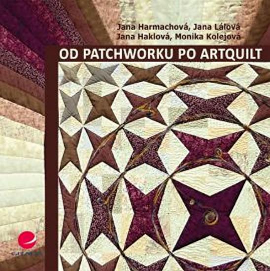 Kniha: Od patchworku po artquilt - Harmachová Jana