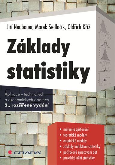 Kniha: Základy statistiky - Aplikace v technických a ekonomických oborech - 2.vydání - Neubauer Jiří