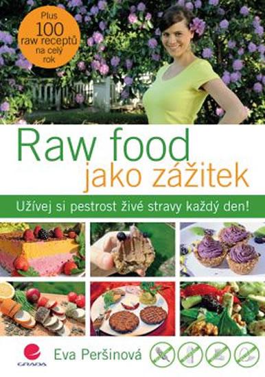 Kniha: Raw food jako zážitek - Užívej si pestrost živé stravy každý den! - Peršinová Eva