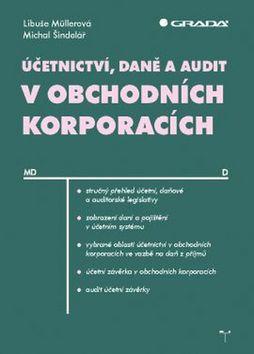 Kniha: Účetnictví, daně a audit v obchodních korporacích - Libuše Müllerová; Michal Šindelář