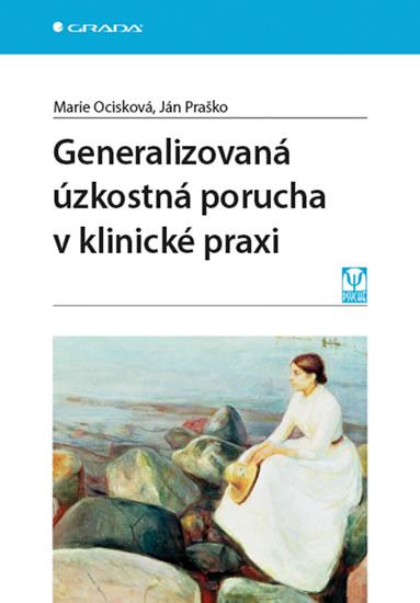 Kniha: Generalizovaná úzkostná porucha v klinické praxi - Ocisková, Ján Praško Marie