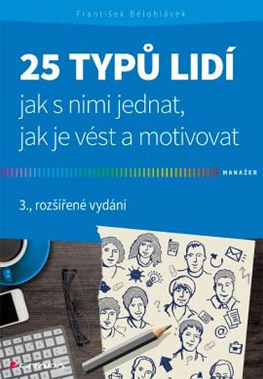 Kniha: 25 typů lidí - Jak s nimi jednat, jak je vést a motivovat - 3.vydání - Bělohlávek František