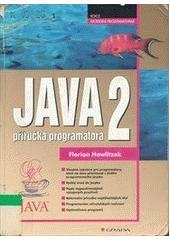 Kniha: Java 2 příručka programátora - Florian Hawlitzek