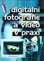 Digitální fotografie a video v praxi