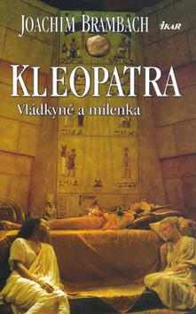 Kniha: Kleopatra - Vládkyně a milenka - Brambach Joachim