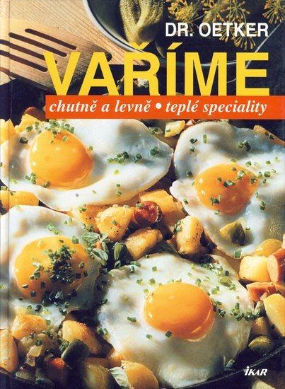 Kniha: Vaříme chutně a levně teplé speciality - Oetker Dr.