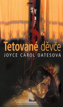 Kniha: Tetované děvče - Oatesová Joyce Carol