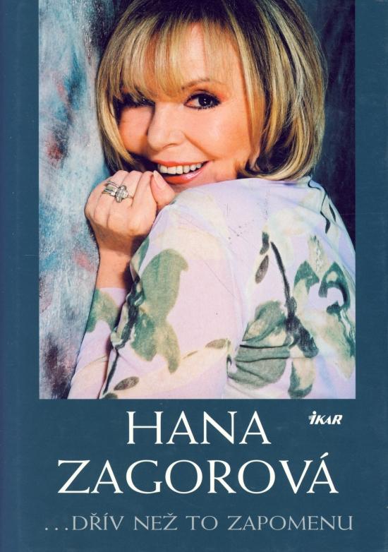 Kniha: Hana Zagorová... dřív než to zapomenu - Zagorová Hana, Zindelová Michaela