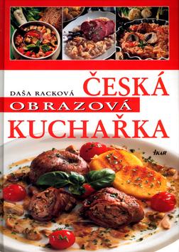 Kniha: Česká obrazová kuchařka - Racková Daša