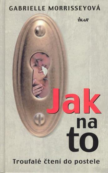 Kniha: Jak na to - Morrisseyová Gabrielle