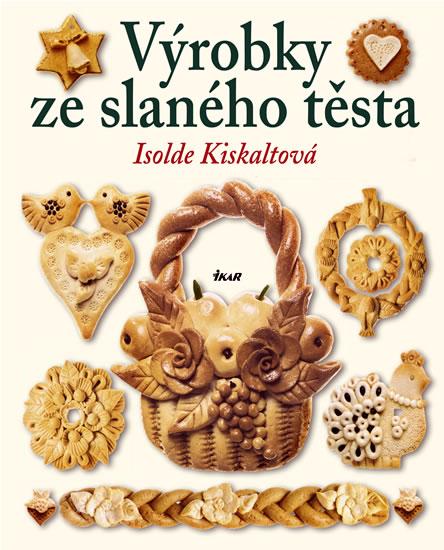 Kniha: Výrobky ze slaného těsta - 2. vydání - Kiskaltová Isolde