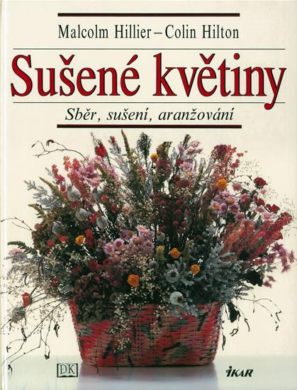 Kniha: Sušené květiny - 3.vydání - Hillier Malcolm, Hilton Colin