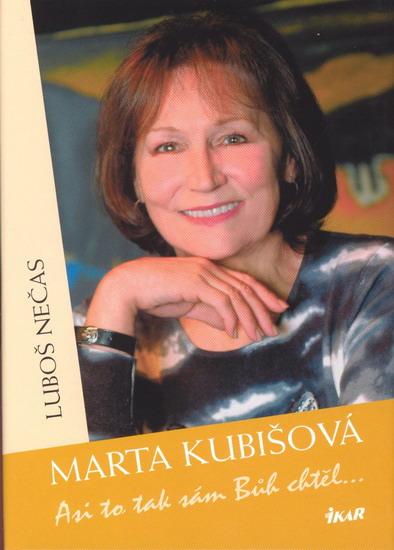 Kniha: Marta Kubišová-Asi to tak sám Bůh chtěl - Nečas Luboš