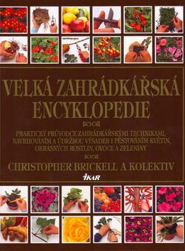 Kniha: Velká zahrádkářská encyklopedie - 3.vyd. - Brickell Christopher a kolektiv