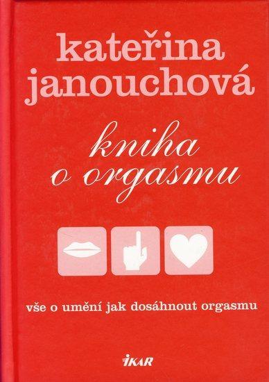 Kniha: Kniha o orgasmu - Janouchová Kateřina