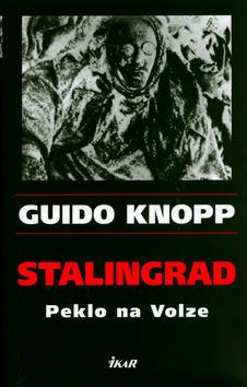 Kniha: Stalingrad - Peklo na Volze - Knopp Guido