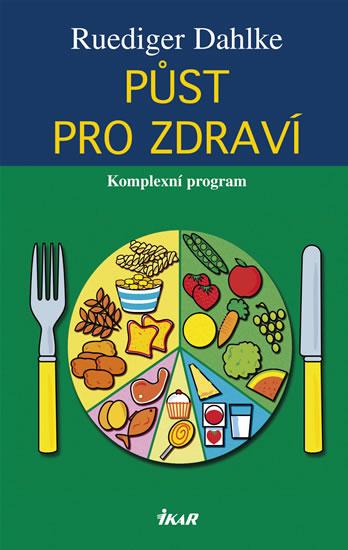 Kniha: Půst pro zdraví - Komplexní program - Dahlke Ruediger