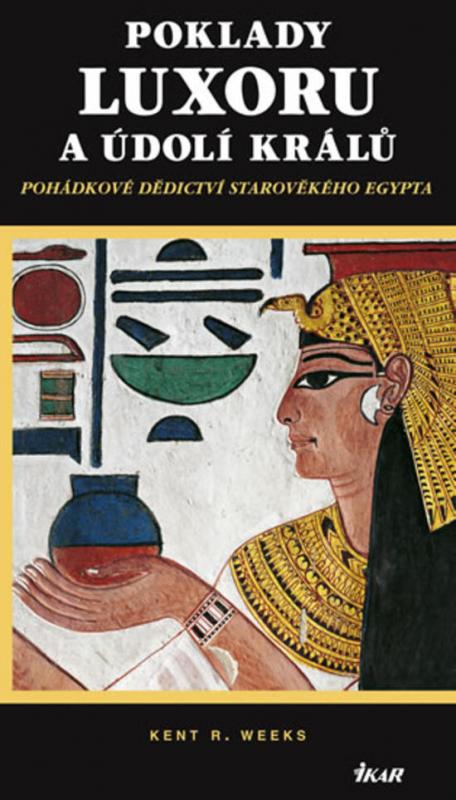 Kniha: Poklady Luxoru a Údolí králů - Weeks Kent R.