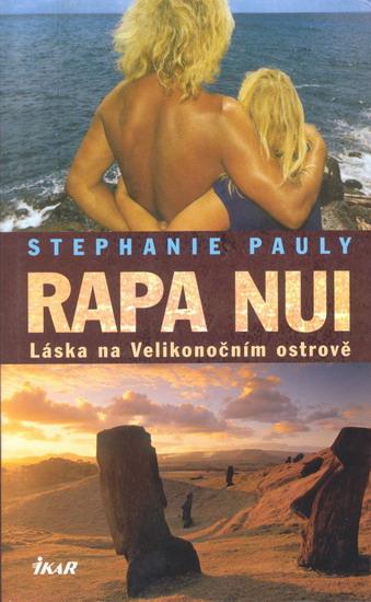 Kniha: Rapa Nui - Láska na Veľkonočním ostrově - Pauly Stephanie