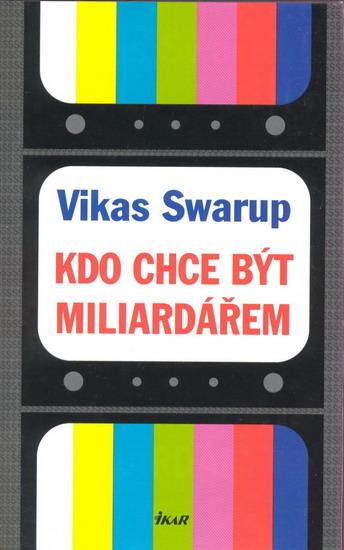 Kniha: Kdo chce být miliardářem - Swarup Vikas