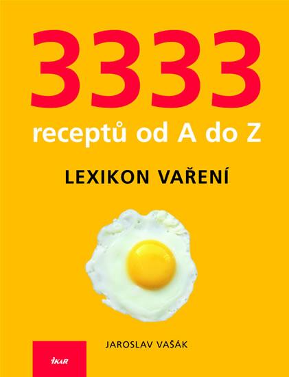 Kniha: 3333 receptů od A do Z - Lexikon vaření - Vašák Jaroslav