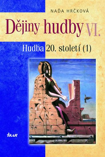 Kniha: Dějiny hudby VI. - Hudba 20. století (1) (+ CD) - Hrčková Naďa