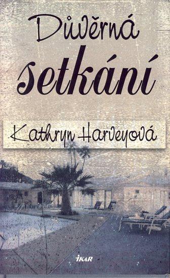 Kniha: Důvěrná setkání - Harveyová Kathryn