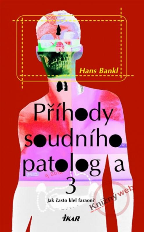 Kniha: Příhody soudního patologa 3 - Jak často klel faraon? - Bankl Hans