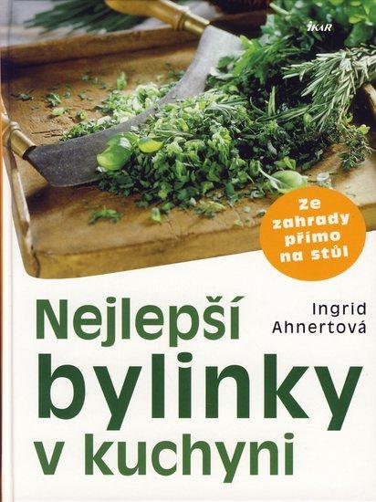 Kniha: Nejlepší bylinky v kuchyni - Ahnertová Ingrid