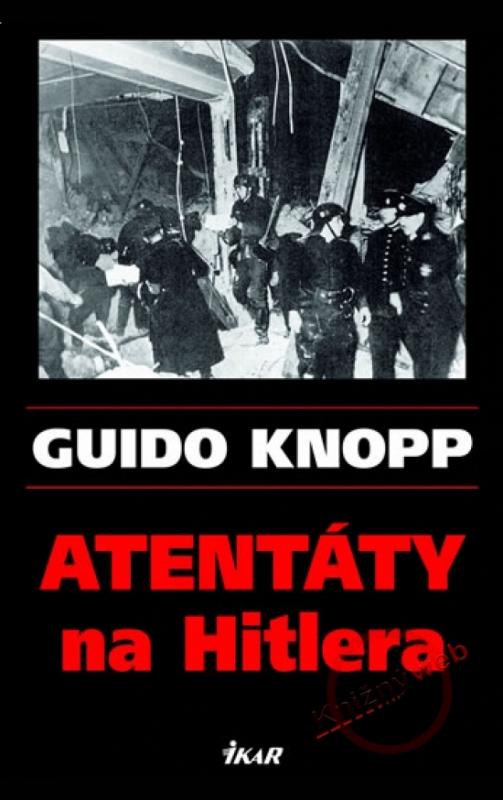 Kniha: Atentáty na Hitlera - Knopp Guido