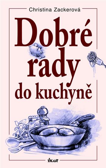Kniha: Dobré rady do kuchyně - Zackerová Christina