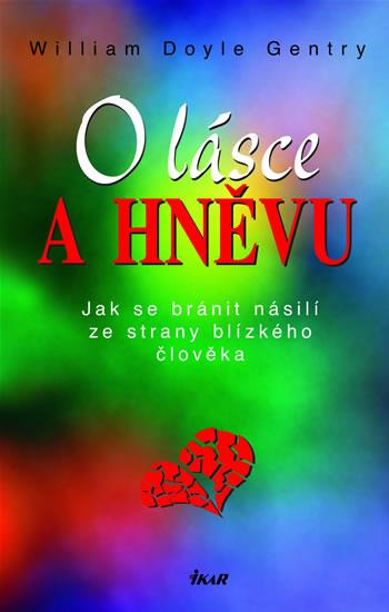 Kniha: O lásce a hněvu - Jak se bránit násilí ze strany blízkého člověka - Doyle Gentry William