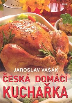 Kniha: Česká domácí kuchařka - Vašák Jaroslav