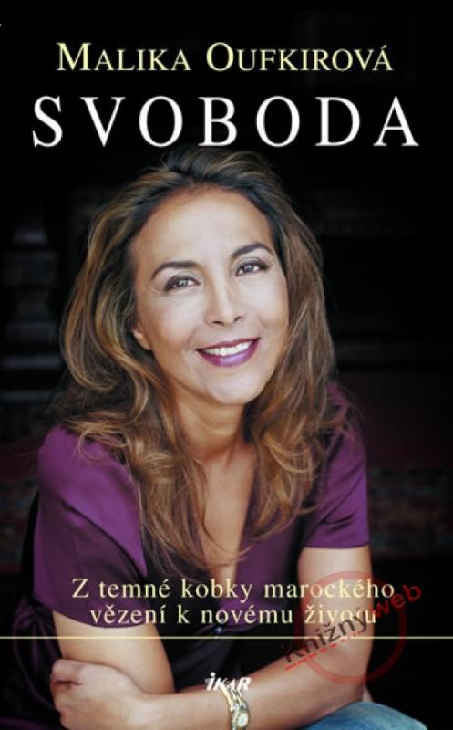 Kniha: Svoboda - Z temné kobky marockého vězení k novému životu - Oufkirová Malika