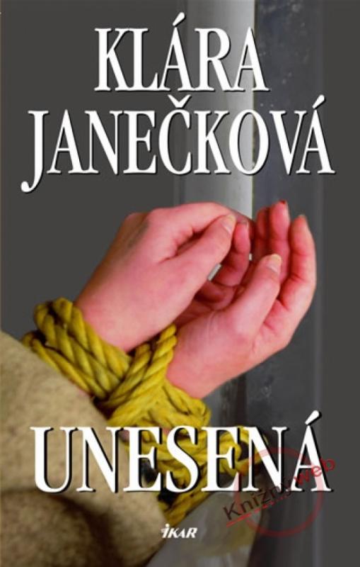 Kniha: Unesená - Janečková Klára