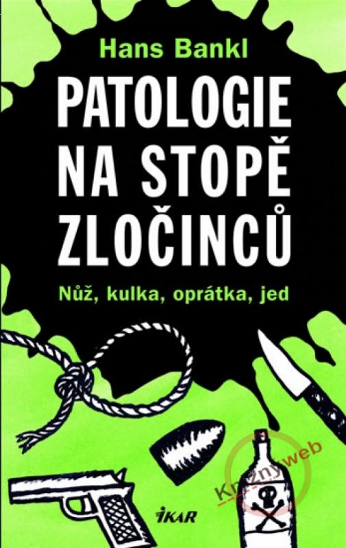 Kniha: Patologie na stopě zločinců - Bankl Hans
